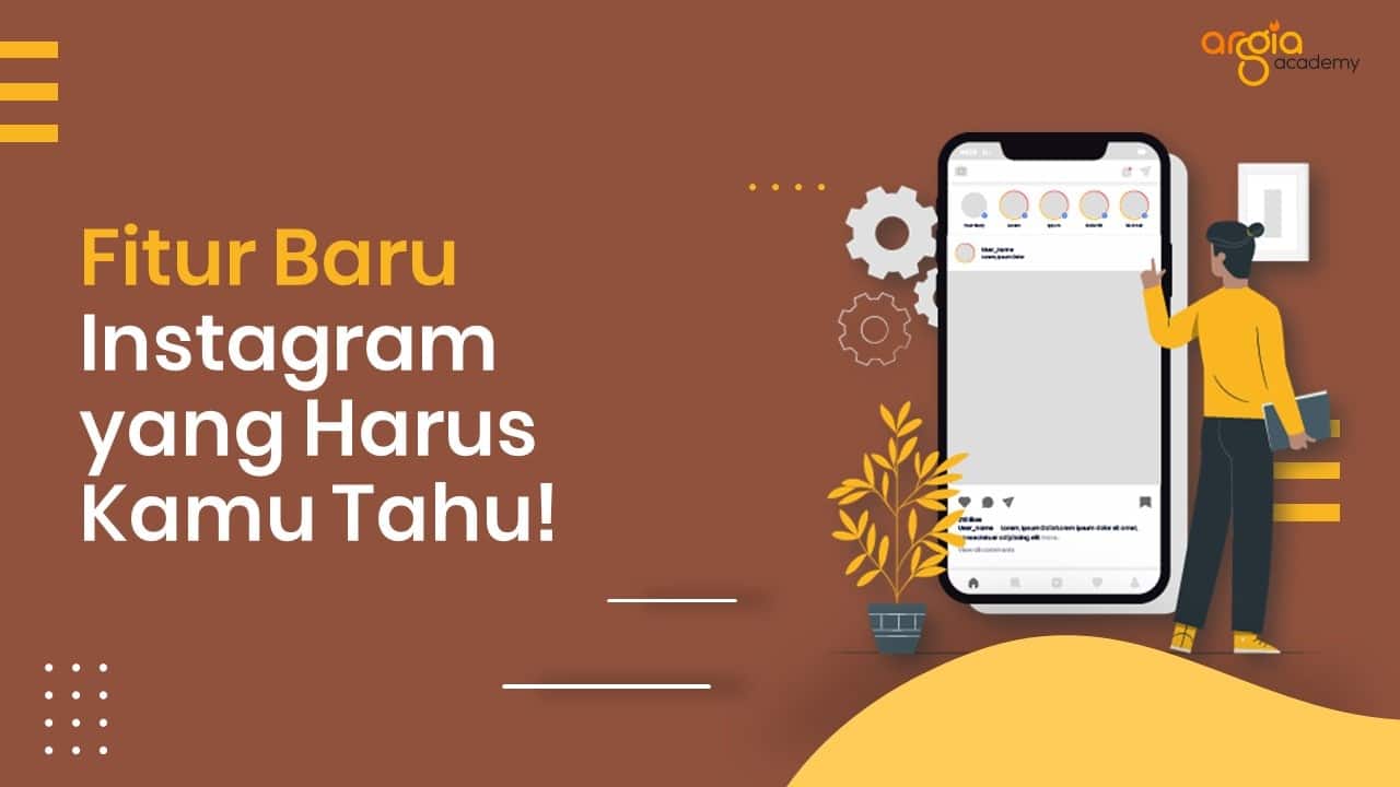 Fitur Baru Instagram Yang Harus Kamu Tahu Argia Academy 6187