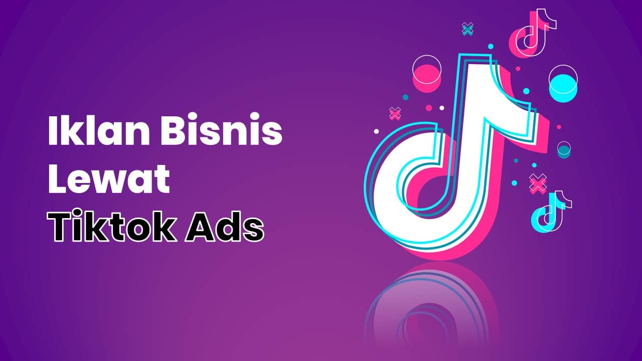 5 Langkah Iklan Bisnis Lewat Tiktok Ads