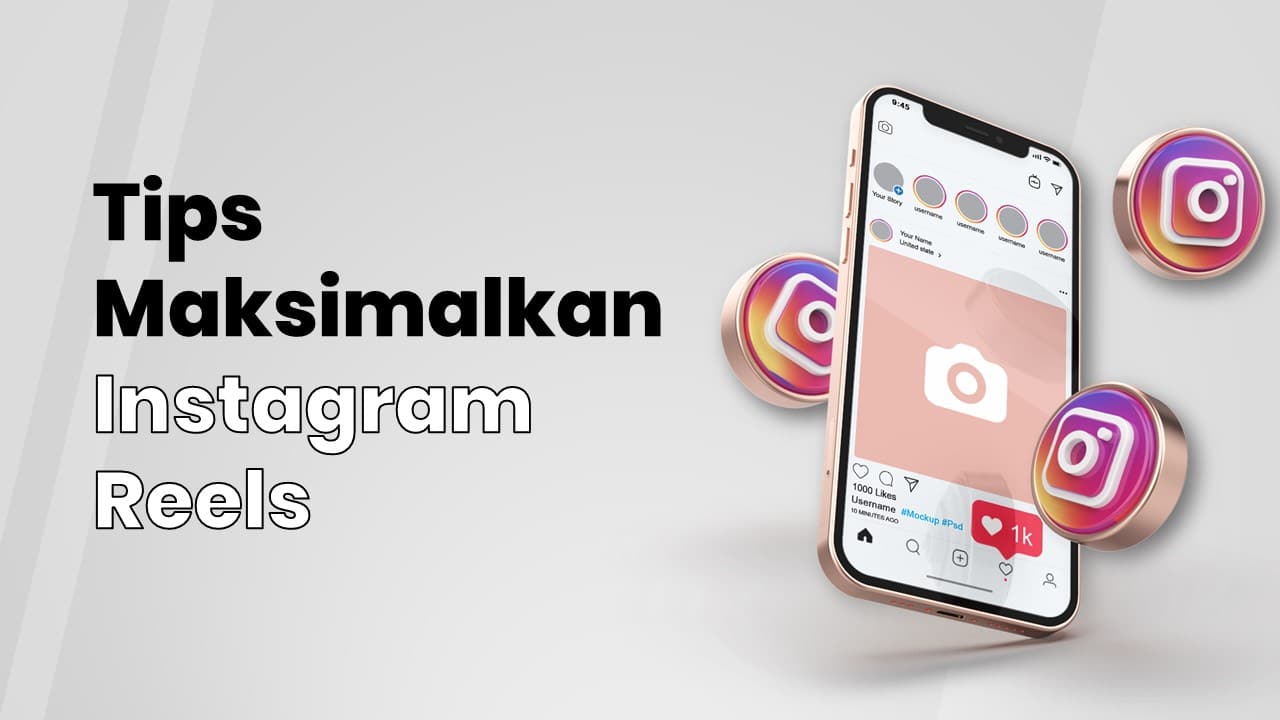 7 Tips Maksimalkan Instagram Reels! Pasti Viral