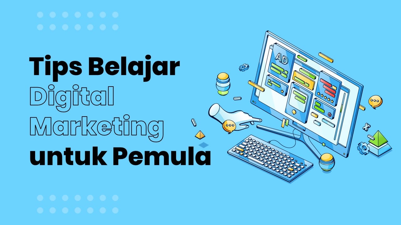 5 Tips Belajar Digital Marketing Untuk Pemula - Argia Academy