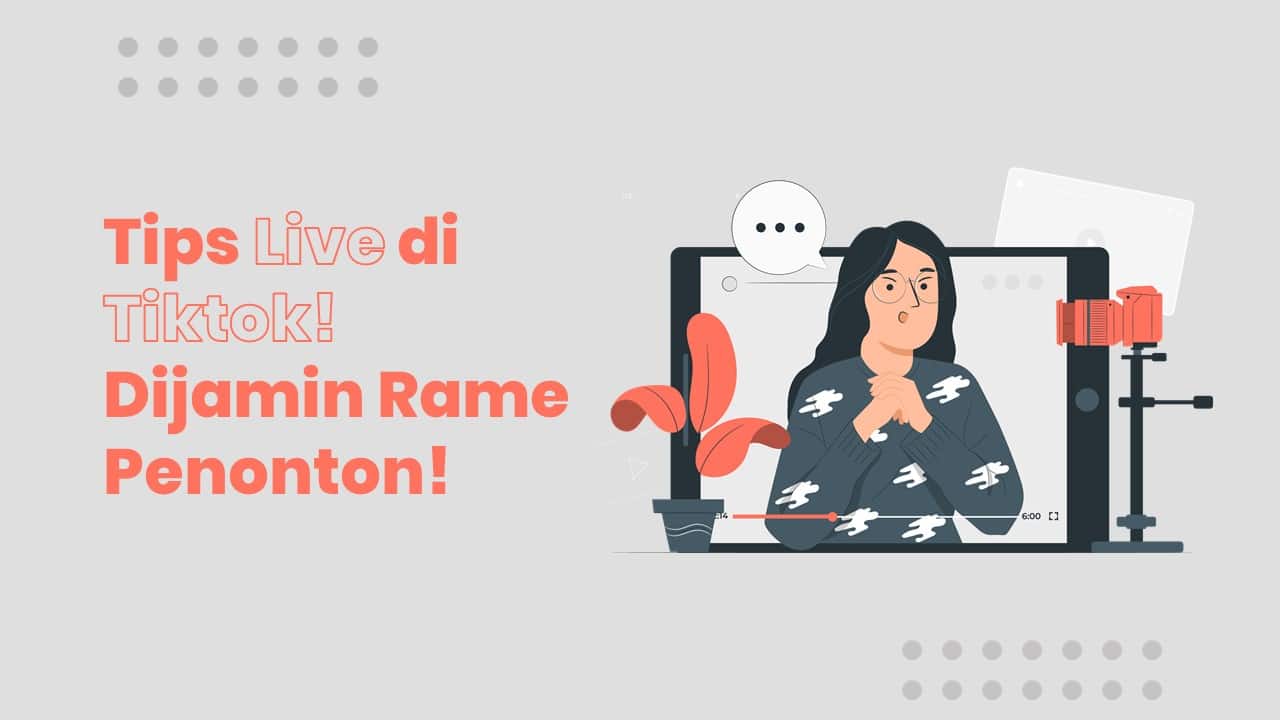 6 Tips Live Di Tiktok Dijamin Rame Penonton Argia Academy