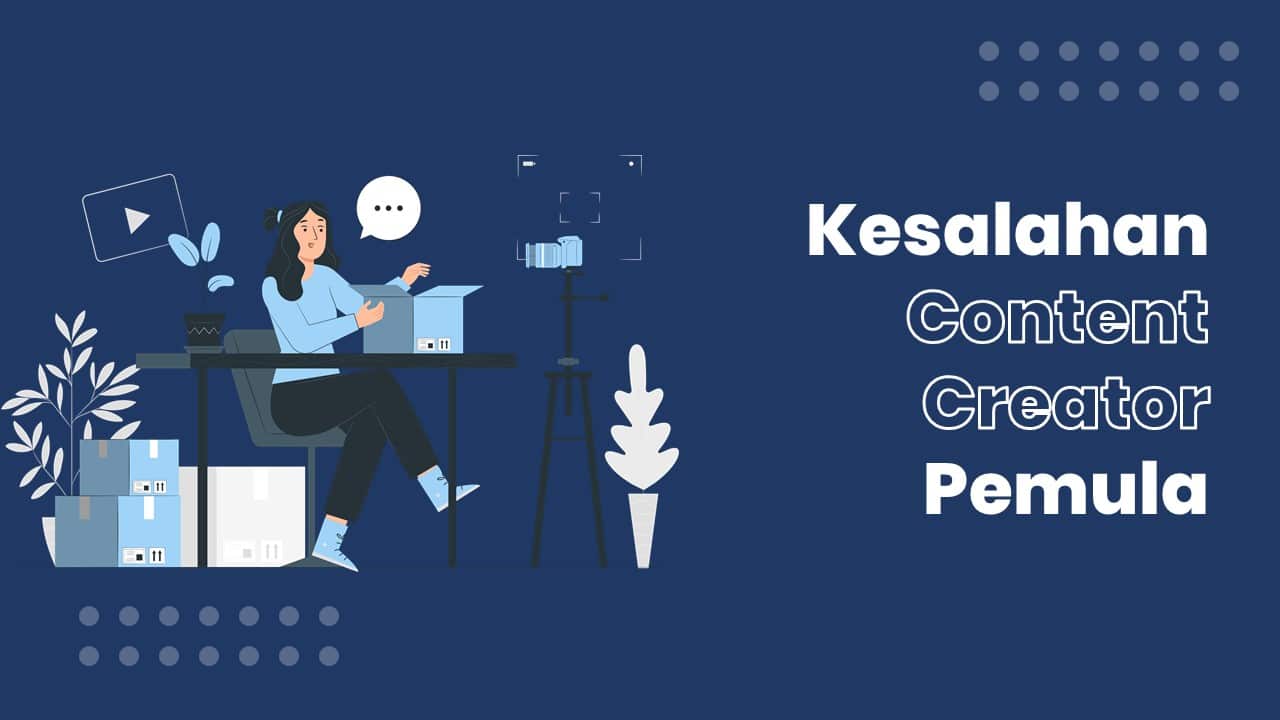 5 Kesalahan Content Creator Pemula